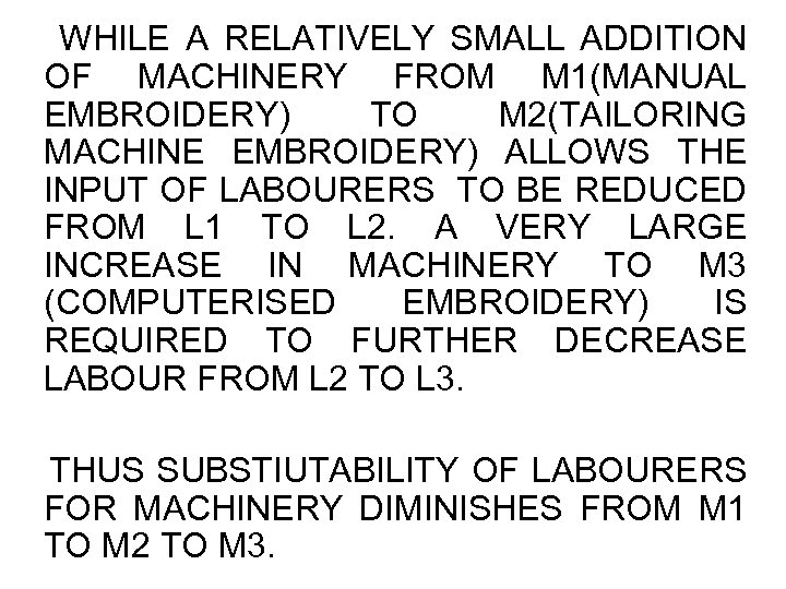 WHILE A RELATIVELY SMALL ADDITION OF MACHINERY FROM M 1(MANUAL EMBROIDERY) TO M 2(TAILORING