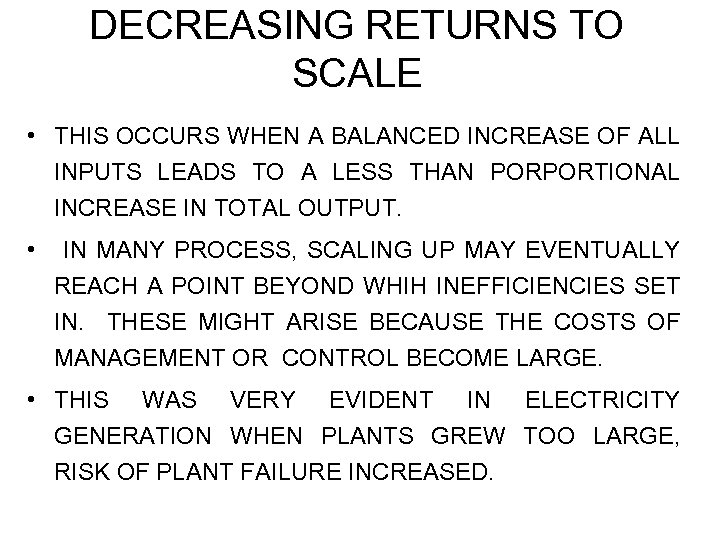 DECREASING RETURNS TO SCALE • THIS OCCURS WHEN A BALANCED INCREASE OF ALL INPUTS