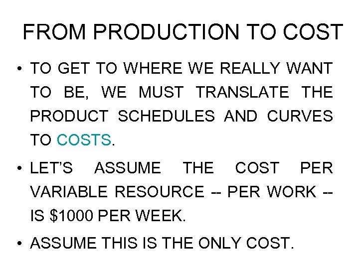 FROM PRODUCTION TO COST • TO GET TO WHERE WE REALLY WANT TO BE,