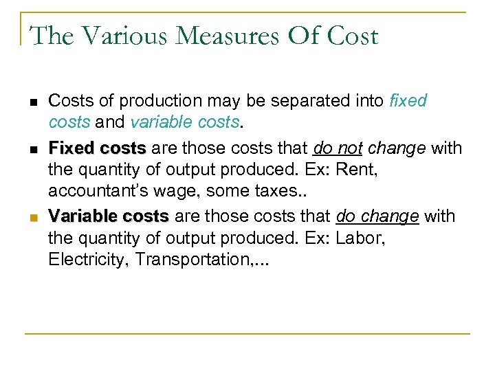 The Various Measures Of Cost n n n Costs of production may be separated