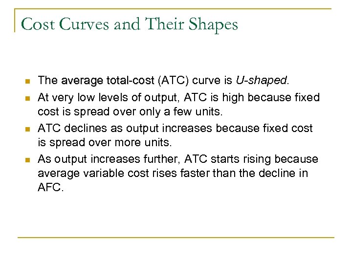 Cost Curves and Their Shapes n n The average total-cost (ATC) curve is U-shaped.