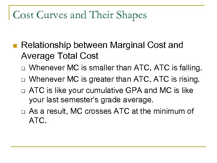 Cost Curves and Their Shapes n Relationship between Marginal Cost and Average Total Cost