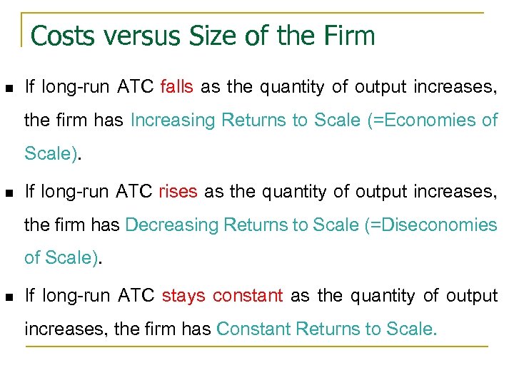 Costs versus Size of the Firm n If long-run ATC falls as the quantity