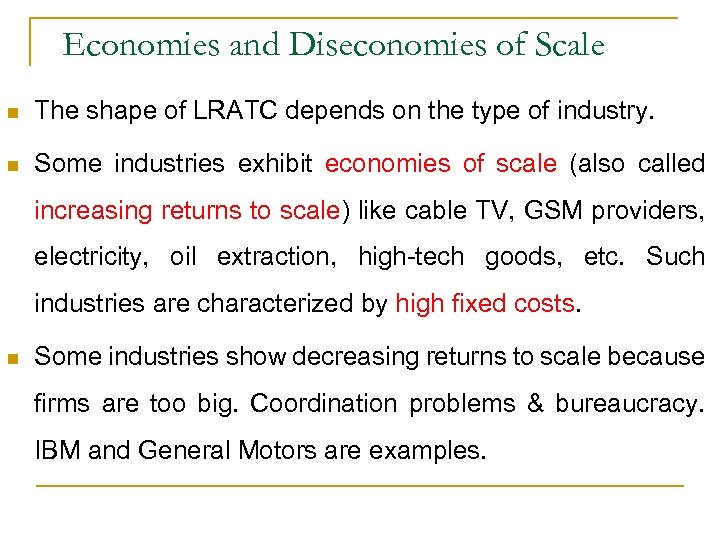 Economies and Diseconomies of Scale n The shape of LRATC depends on the type