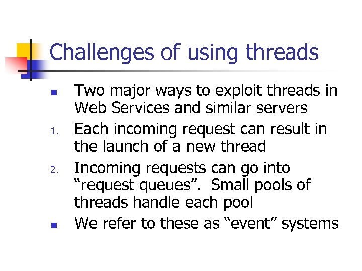 Challenges of using threads n 1. 2. n Two major ways to exploit threads