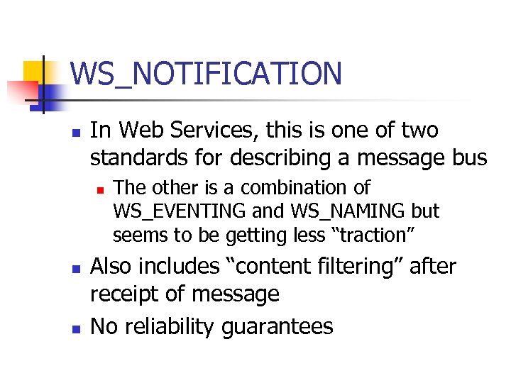 WS_NOTIFICATION n In Web Services, this is one of two standards for describing a