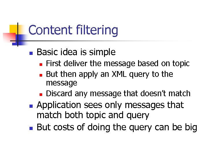 Content filtering n Basic idea is simple n n n First deliver the message