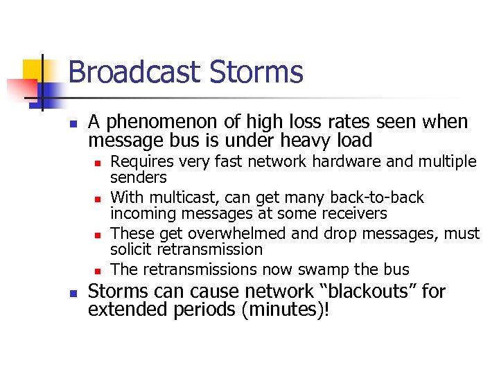 Broadcast Storms n A phenomenon of high loss rates seen when message bus is