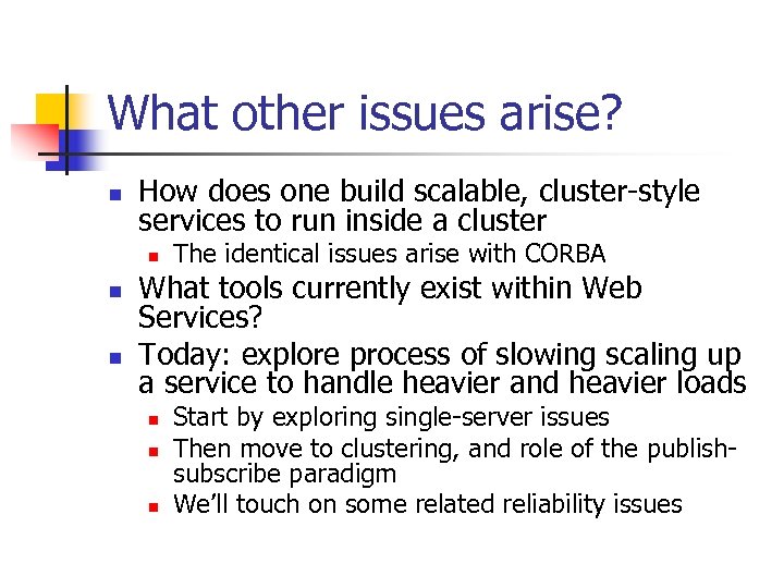 What other issues arise? n How does one build scalable, cluster-style services to run