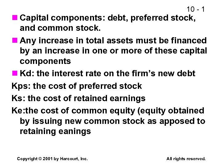 10 - 1 n Capital components: debt, preferred stock, and common stock. n Any
