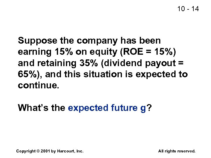 10 - 14 Suppose the company has been earning 15% on equity (ROE =