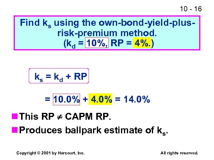 10 - 16 Find ks using the own-bond-yield-plusrisk-premium method. (kd = 10%, RP =