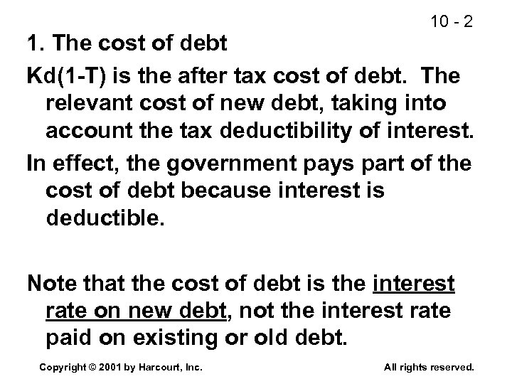 10 - 2 1. The cost of debt Kd(1 -T) is the after tax