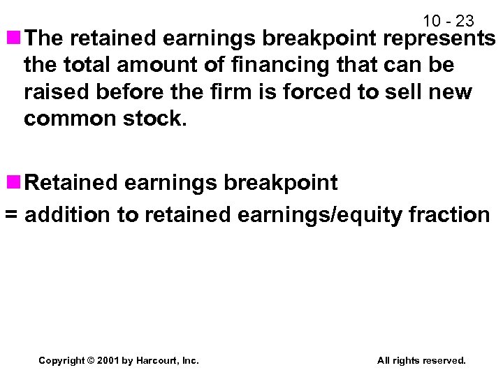 10 - 23 n The retained earnings breakpoint represents the total amount of financing