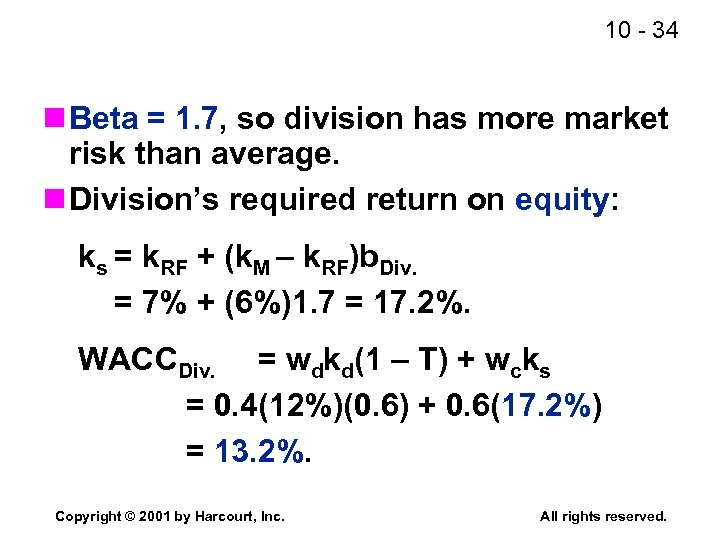 10 - 34 n Beta = 1. 7, so division has more market risk
