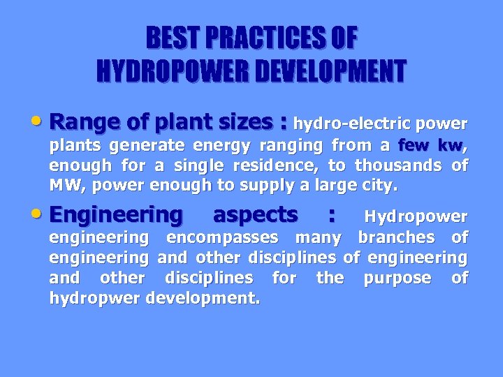 BEST PRACTICES OF HYDROPOWER DEVELOPMENT • Range of plant sizes : hydro-electric power plants