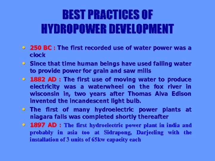 BEST PRACTICES OF HYDROPOWER DEVELOPMENT • 250 BC : The first recorded use of