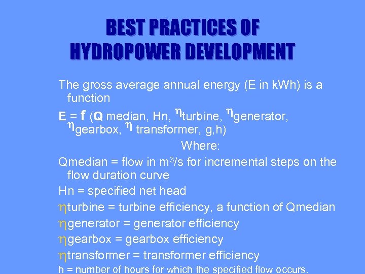 BEST PRACTICES OF HYDROPOWER DEVELOPMENT The gross average annual energy (E in k. Wh)