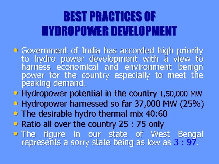 BEST PRACTICES OF HYDROPOWER DEVELOPMENT • Government of India has accorded high priority •