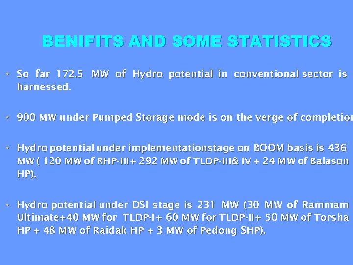 BENIFITS AND SOME STATISTICS • So far 172. 5 MW of Hydro potential in