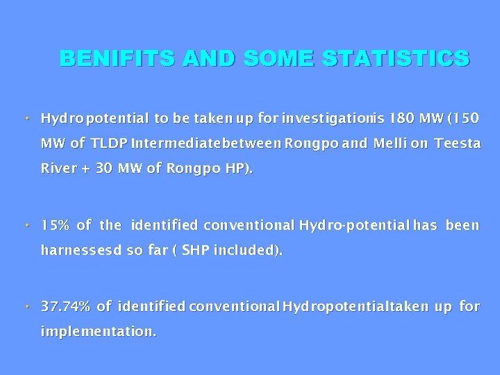 BENIFITS AND SOME STATISTICS • Hydro potential to be taken up for investigationis 180