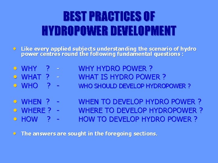 BEST PRACTICES OF HYDROPOWER DEVELOPMENT • Like every applied subjects understanding the scenario of