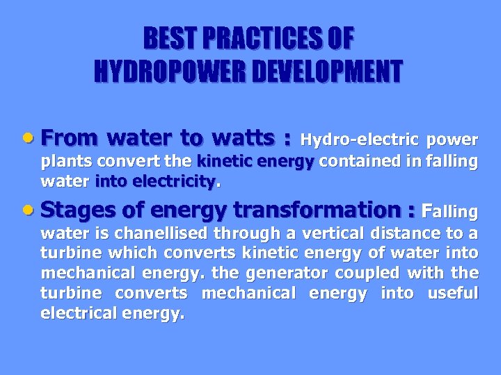 BEST PRACTICES OF HYDROPOWER DEVELOPMENT From water to watts : Hydro-electric power plants convert