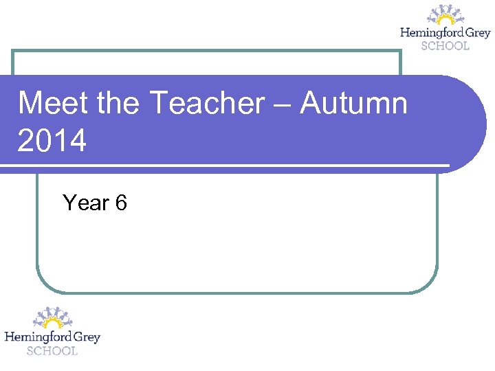 Meet the Teacher – Autumn 2014 Year 6 