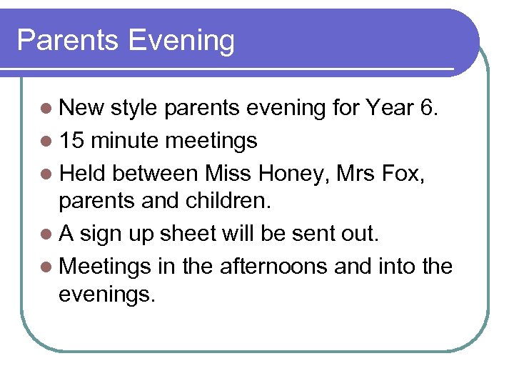 Parents Evening l New style parents evening for Year 6. l 15 minute meetings