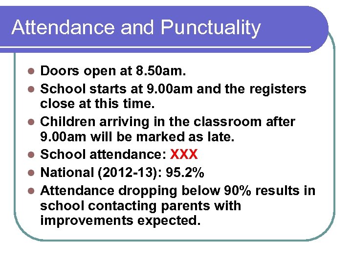 Attendance and Punctuality l l l Doors open at 8. 50 am. School starts