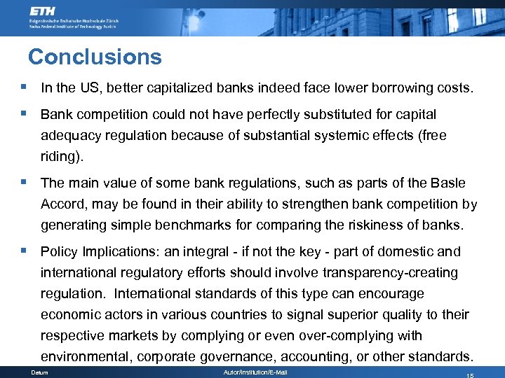 Conclusions § In the US, better capitalized banks indeed face lower borrowing costs. §