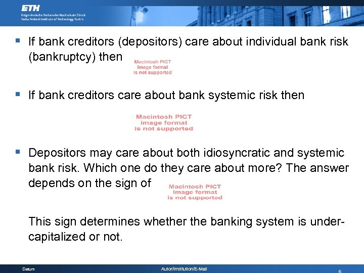 § If bank creditors (depositors) care about individual bank risk (bankruptcy) then § If