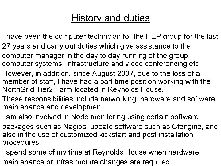 History and duties I have been the computer technician for the HEP group for
