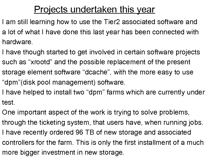 Projects undertaken this year I am still learning how to use the Tier 2