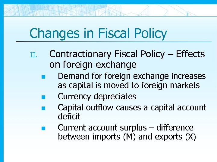 Changes in Fiscal Policy Contractionary Fiscal Policy – Effects on foreign exchange II. n