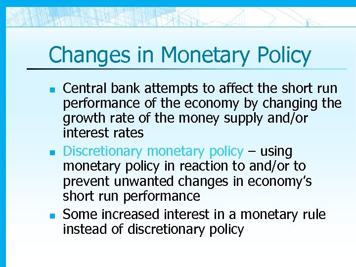Changes in Monetary Policy n n n Central bank attempts to affect the short