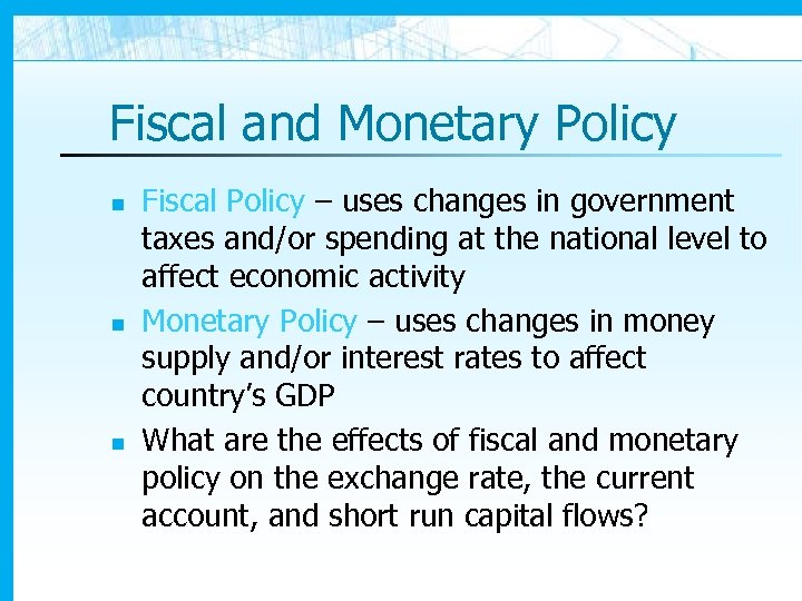 Fiscal and Monetary Policy n n n Fiscal Policy – uses changes in government
