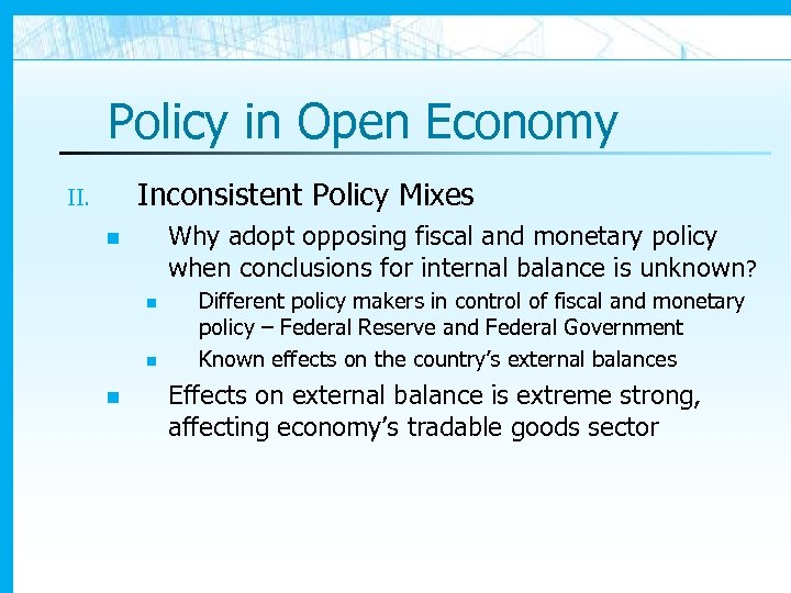 Policy in Open Economy Inconsistent Policy Mixes II. Why adopt opposing fiscal and monetary