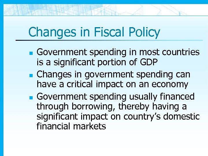 Changes in Fiscal Policy n n n Government spending in most countries is a