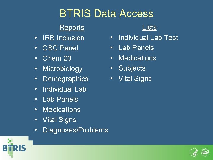 BTRIS Data Access • • • Reports IRB Inclusion CBC Panel Chem 20 Microbiology