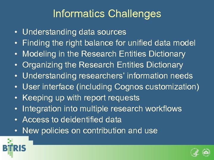 Informatics Challenges • • • Understanding data sources Finding the right balance for unified