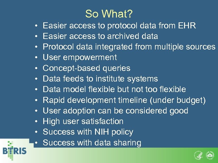 So What? • • • Easier access to protocol data from EHR Easier access