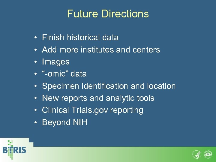 Future Directions • • Finish historical data Add more institutes and centers Images “-omic”