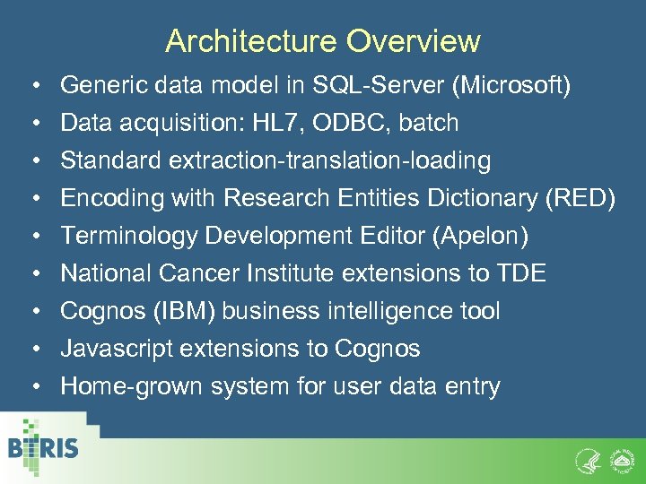 Architecture Overview • • • Generic data model in SQL-Server (Microsoft) Data acquisition: HL