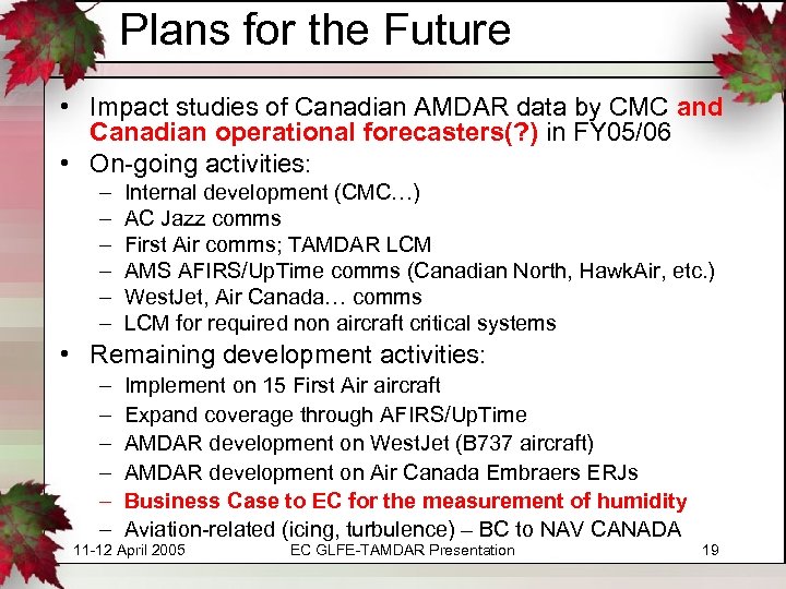 Plans for the Future • Impact studies of Canadian AMDAR data by CMC and