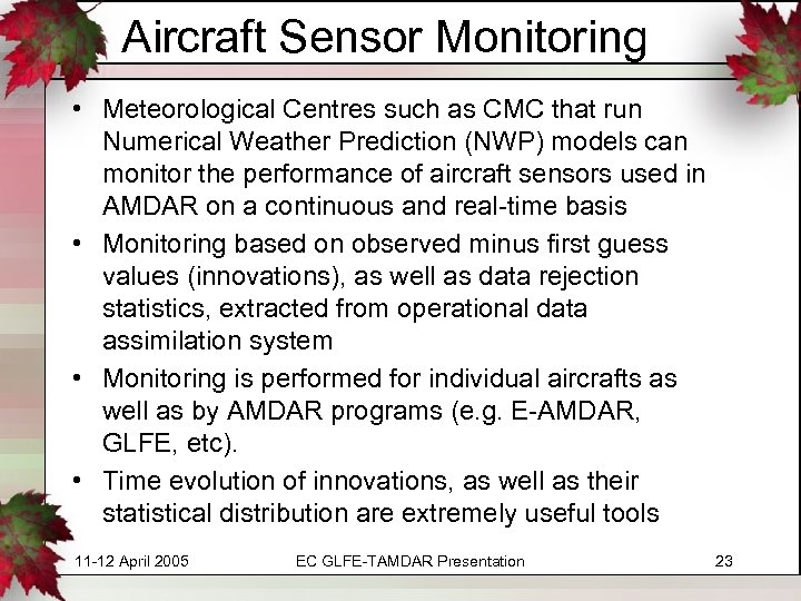 Aircraft Sensor Monitoring • Meteorological Centres such as CMC that run Numerical Weather Prediction