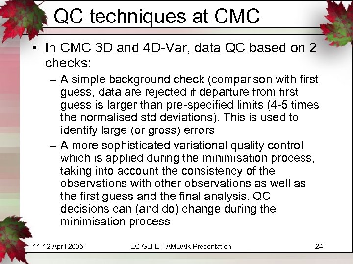 QC techniques at CMC • In CMC 3 D and 4 D-Var, data QC