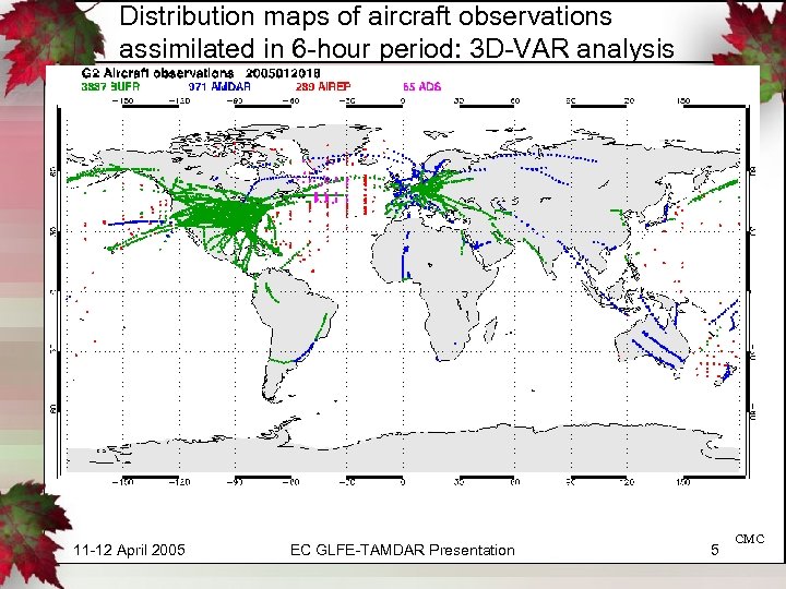 Distribution maps of aircraft observations assimilated in 6 -hour period: 3 D-VAR analysis 11