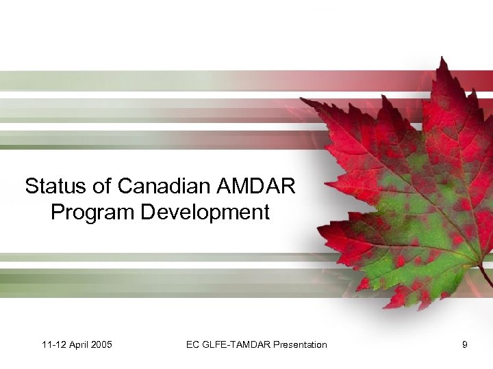 Status of Canadian AMDAR Program Development 11 -12 April 2005 EC GLFE-TAMDAR Presentation 9