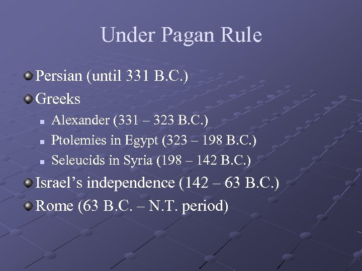 Under Pagan Rule Persian (until 331 B. C. ) Greeks n n n Alexander